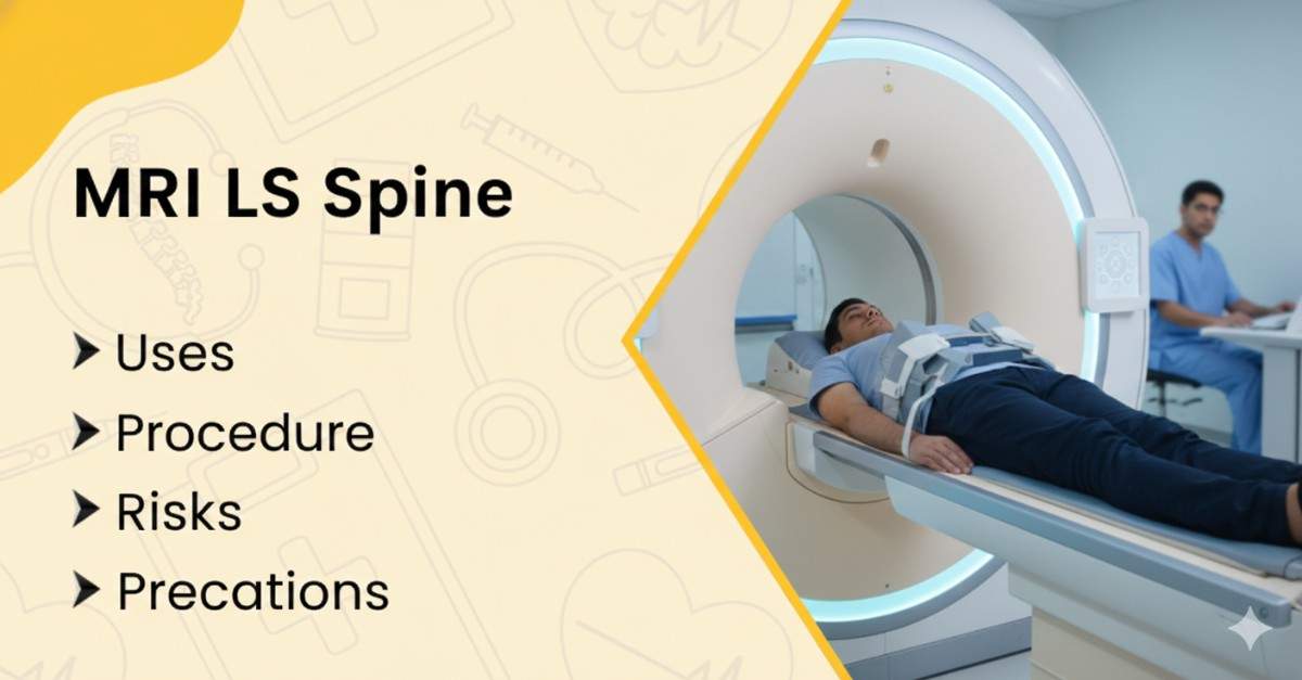 MRI LS Spine: Uses, Procedure, Risks and Precautions